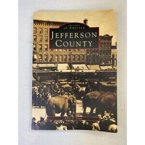 Jefferson County, Watertown , NY Images of America History Book